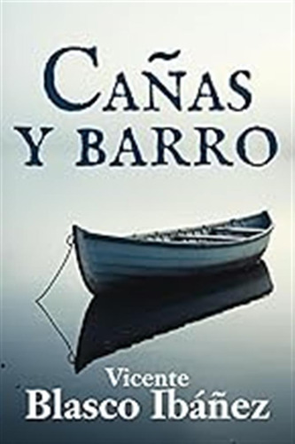 Cañas Y Barro / Vicente Blasco Ibáñez