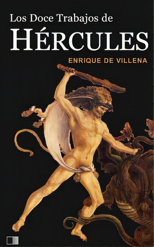 Los Doce Trabajos De Hãâ©rcules, De De Villena, Enrique. Editorial Createspace, Tapa Blanda En Español