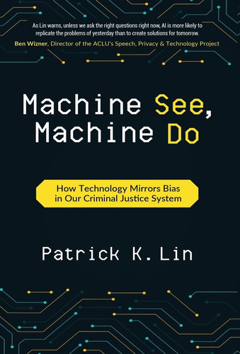 Libro: Machine See, Machine Do: How Technology Mirrors Bias