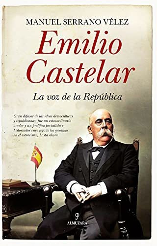 Emilio Castelar: La Voz De La República (memorias Y Biografí