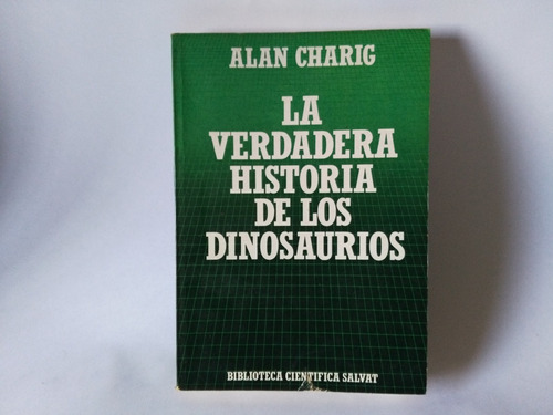 Libro La Verdadera Historia De Los Dinosaurios, Alan Charig