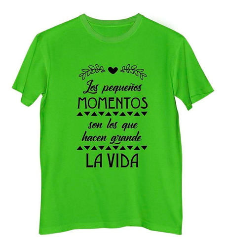 Remera Niño Color Frase Los Pequeños Momentos Hacen Grande