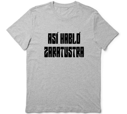 Remera Nietzsche Asi Hablo Zaratustra En Gris O Blanco Unica