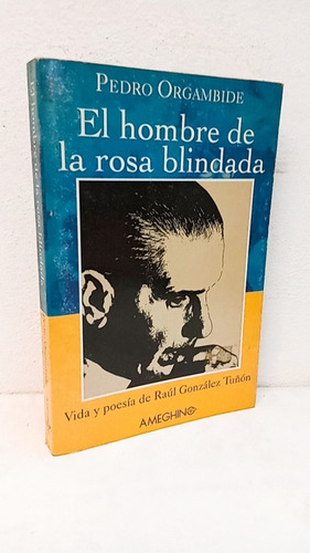 El Hombre De La Rosa Blindada Vida Poesía De González Tuñon