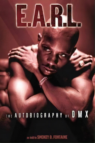 E.a.r.l. The Autobiography Of Dmx, De Smokey D Fontaine. Editorial Harpercollins Publishers Inc, Tapa Blanda En Inglés