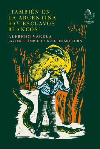 ¡tambien En La Argentina Hay Esclavos Blancos! - Varela Alfr