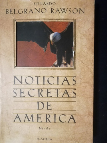 Noticias Secretas De América / Belgrano Rawson, Eduardo