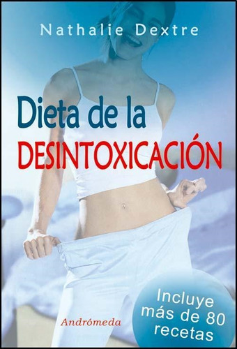 Dieta De La Desintoxicacion 80 Recetas Nathalie Dextre Andro