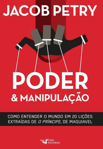 Poder E Manipulação - Como Entender O Mundo Em 20 Lições