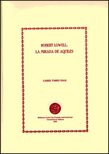 Robert Lowell: La Mirada De Aquiles, De Gabriel Torres Chalk. Editorial Publicacions De La Universitat De València, Tapa Blanda En Español, 2005