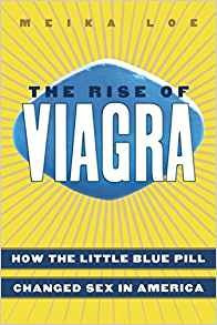 The Rise Of Viagra How The Little Blue Pill Changed Sex In A