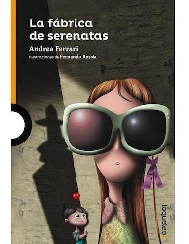 La Fabrica De Las Serenatas - Loqueleo