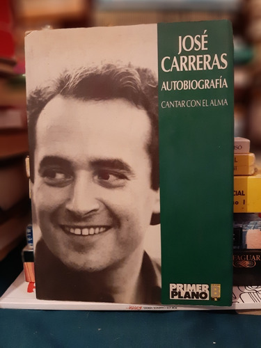 Libro Fisico Cantar Con El Alma, José Carreras Auto..,