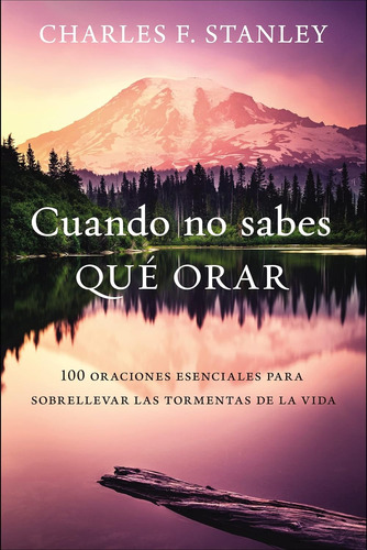 Libro Cuando No Sabes Qué Orar 100 Oraciones Esenciales 