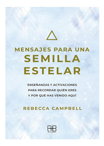 Libro Mensajes Para Una Semilla Estelar - Rebecca Campbell
