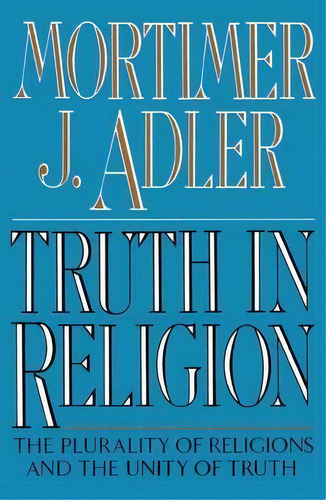Truth In Religion, De Mortimer J. Adler. Editorial Simon & Schuster, Tapa Blanda En Inglés