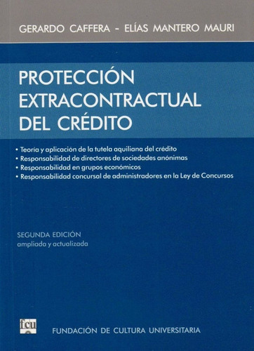 Protección extracontractual del crédito, de Gerardo Caffera - Elías Mantero Mauri. Editorial FCU, tapa blanda, edición 2 en español, 2016