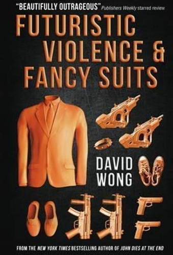 Futuristic Violence And Fancy Suits - David Wong (paperba...