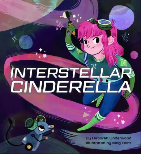 Interstellar Cinderella, De Deborah Underwood. Editorial Chronicle Books, Tapa Dura En Inglés, 2015