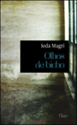 Olhos De Bicho, De Magri, Ieda. Editora Rocco, Capa Mole, Edição 1ª Edição - 2013 Em Português