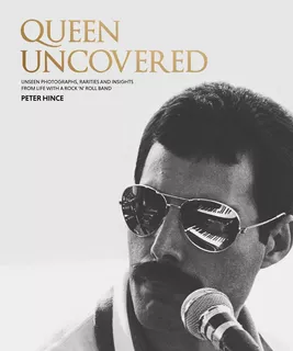Libro Queen Uncovered Peter Hince - Unseen Photographs