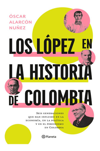 Los López En La Historia De Colombia. Oscar Alarcón
