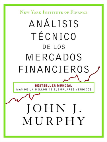 Análisis Técnico De Los Mercados Financieros_john J. Murphy 