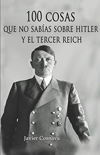 100 Cosas Que No Sabias Sobre Hitler Y El Tercer Reich: -nue