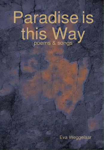 Paradise Is This Way, De Weggelaar, Eva. Editorial Lulu Pr, Tapa Dura En Inglés