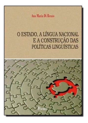 Estado: A Língua Nacional E A Contrução Das Politicas Das, De Ana Maria Di Renzo. Editora Pontes, Capa Mole Em Português