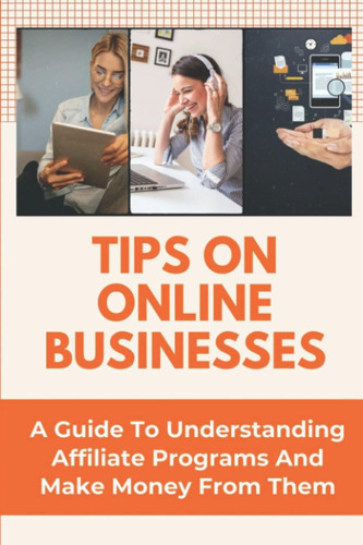 Libro: Tips On Online Businesses: A Guide To Understanding A