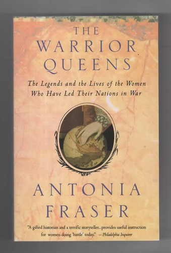 The Warrior Queens - The Legends And The Lives Of The Women - Antonia Fraser - Vintage Books (1990)