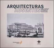 Arquitecturas Ausentes Obras Notables Demolidas En La Ciudad