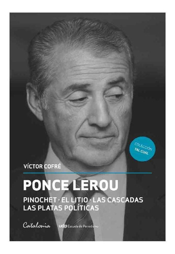 Ponce Lerou. Pinochet, El Litio, Las Cascadas, Las Platas Po