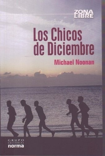 Chicos De Diciembre, Los, De Noonan Michael. Editorial Norma, Edición 1 En Español