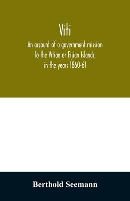 Libro Viti : An Account Of A Government Mission To The Vi...
