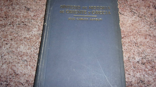 Sintesis De Historia De Oriente Y Grecia. Astolfi / Año 1946