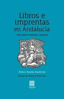 Libro: Libros E Imprentas En Andalucia. Pedro Rueda Martinez