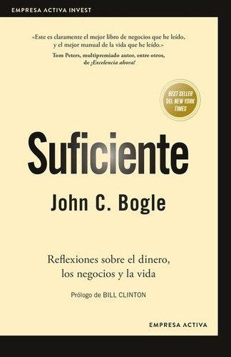 Suficiente - Reflexiones Sobre El Dinero, Los Negocios Y La Vida, de Bogle, John C.. Editorial Empresa Activa, tapa blanda en español, 2022