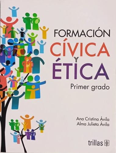 Formación Cívica Y Ética 1, De Avila, Ana Cristina Avila, Alma Julieta., Vol. 1. Editorial Trillas, Tapa Blanda, Edición 1a En Español, 2018