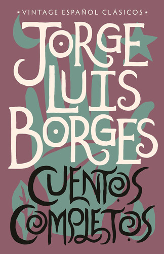 Libro: Cuentos Completos Complete Short Stories: Jorge Luis 