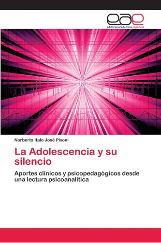 Libro:la Adolescencia Y Su Silencio: Aportes Clínicos Y Psic