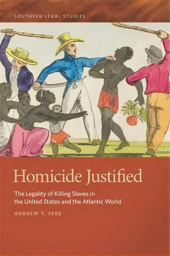 Homicide Justified, De Andrew T. Fede. Editorial University Georgia Press, Tapa Dura En Inglés