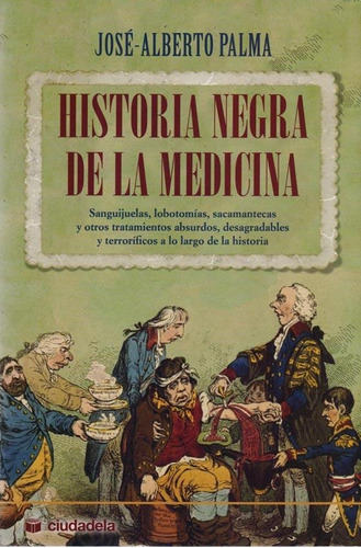 Historia Negra De La Medicina - Jose Alberto Palma