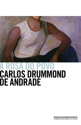 A rosa do povo, de Andrade, Carlos Drummond de. Editora Schwarcz SA, capa mole em português, 2012