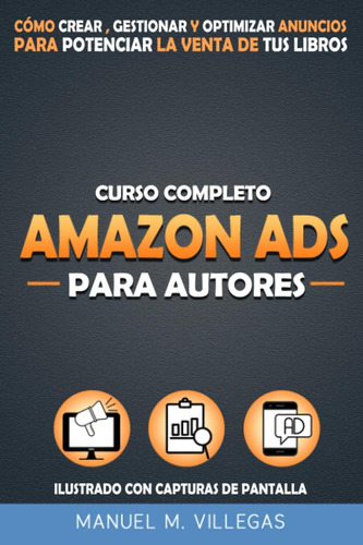 Libro: Curso Completo Amazon Ads Autores: Cómo Crear, Ge