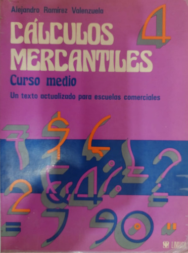 Cálculos Mercantiles 4 / Curso Medio / Editorial Limusa-#1