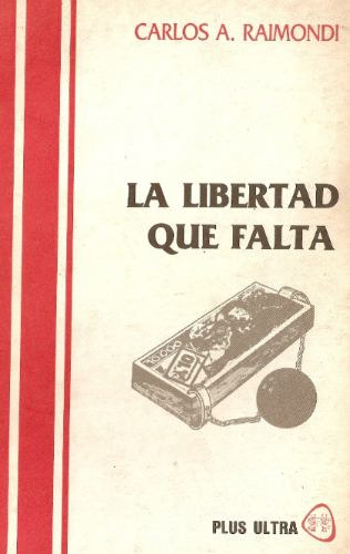 La Libertad Que Falta - Carlos Raimondi - Plus Ultra