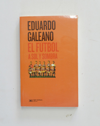 El Futbol A Sol Y Sombra / Eduardo Galeano
