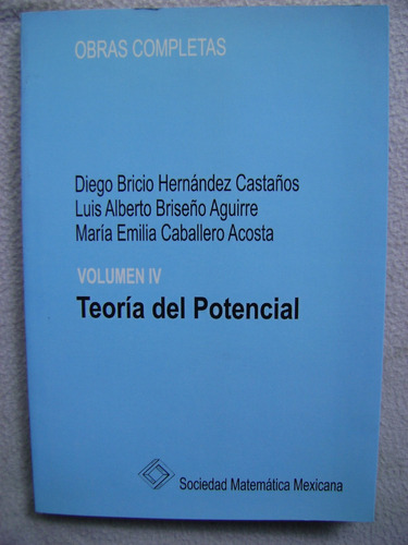 Teoría Del Potencial. Vol 4. Sociedad Matemática Mexicana